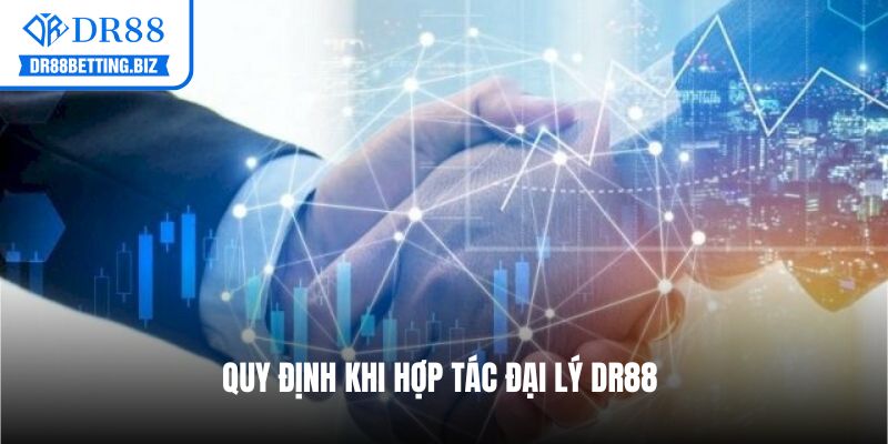 Quy định khi hợp tác đại lý DR88
