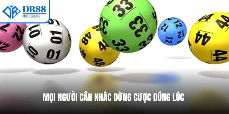 Mọi người cân nhắc dừng cược đúng lúc