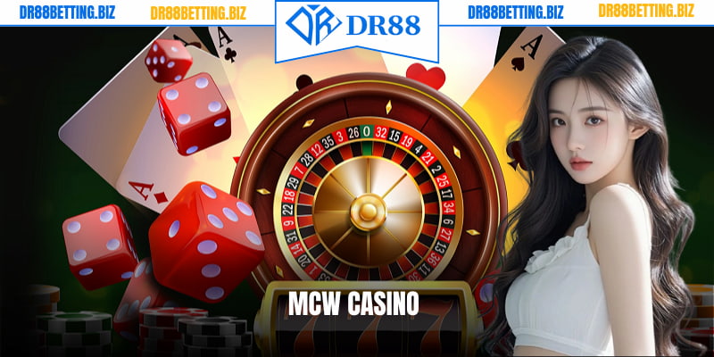MCW Casino - Nền Tảng Cá Cược Thuộc Top Đầu Hiện Nay