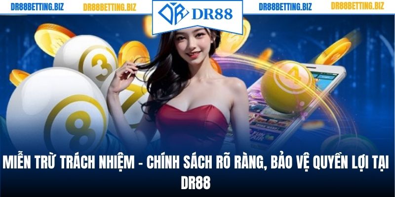 Chi Tiết Miễn Trừ Trách Nhiệm DR88 Cho Thành Viên