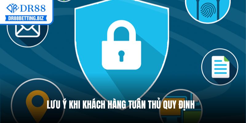 Lưu ý khi khách hàng tuân thủ quy định 