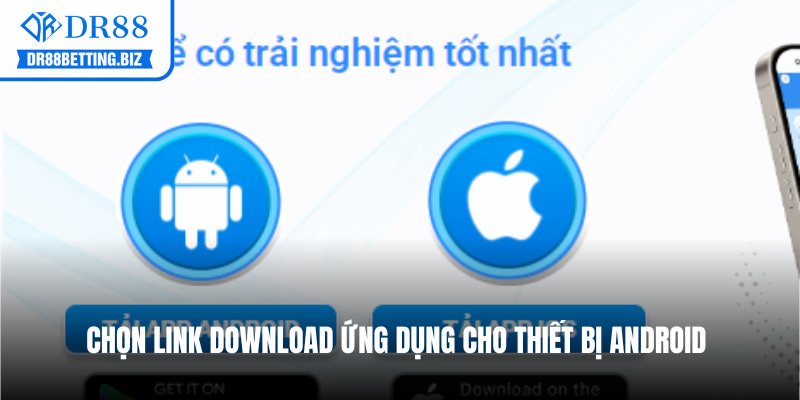 Chọn link download ứng dụng cho thiết bị Android